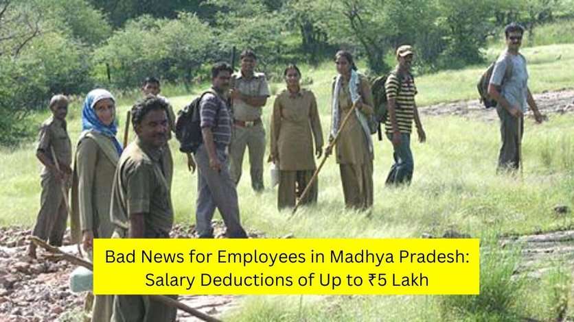 Bad News for Employees in Madhya Pradesh: Salary Deductions of Up to ₹5 Lakh