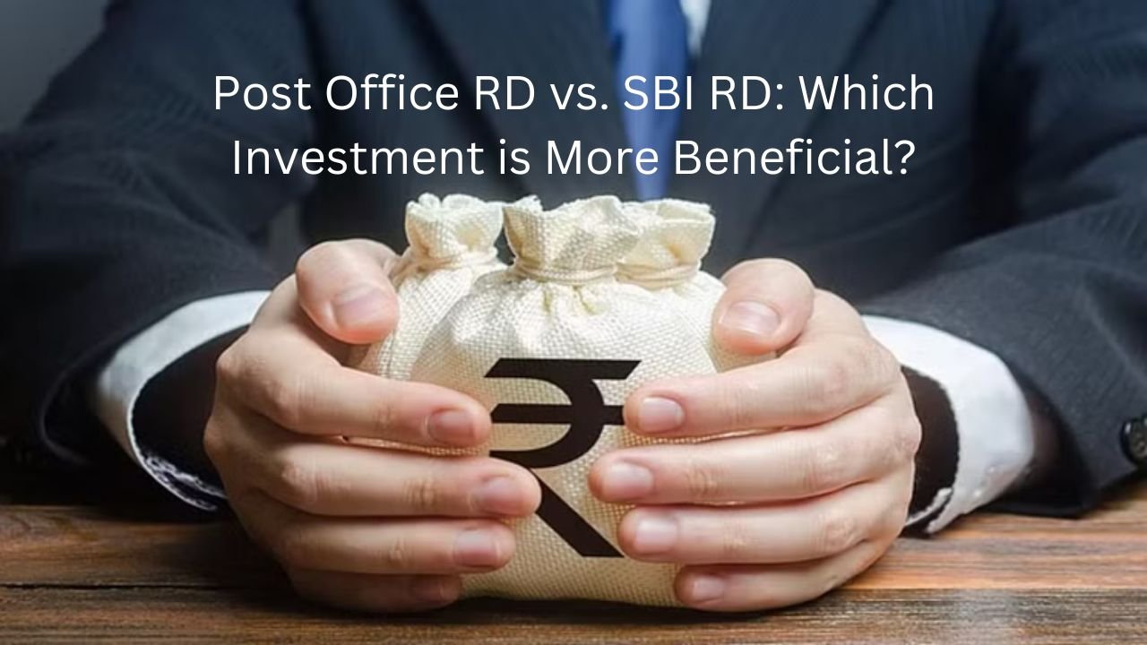 Post Office RD vs. SBI RD: Which Investment is More Beneficial?